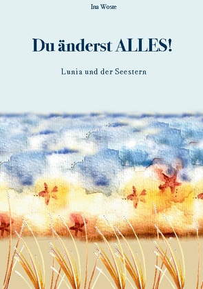 Du änderst ALLES! von Woste,  Ina