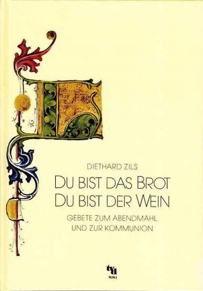 Du bist das Brot – Du bist der Wein von Zils,  Diethard