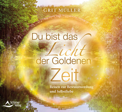 Du bist das Licht der goldenen Zeit von Müller,  Grit