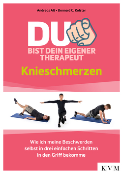 Du bist dein eigener Therapeut – Knieschmerzen von Alt,  Andreas, Kolster,  Bernard C.