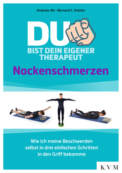 Du bist dein eigener Therapeut – Nackenschmerzen von Alt,  Andreas, Kolster,  Bernard C.