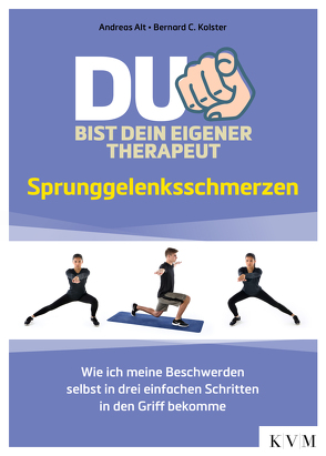 Du bist dein eigener Therapeut – Sprunggelenksschmerzen von Alt,  Andreas, Kolster,  Bernard C.