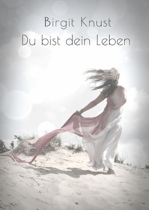 Du bist dein Leben von Knust,  Birgit