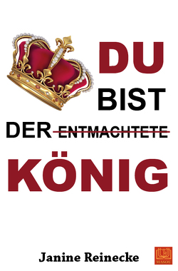 Du bist der entmachtete König von Reinecke,  Janine