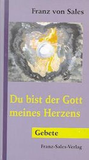 Du bist der Gott meines Herzens von Prinz,  Gottfried, Sales,  Franz von, Winklehner,  Herbert