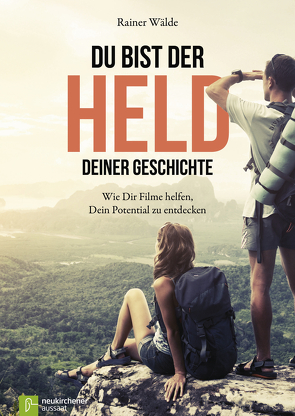 Du bist der Held deiner Geschichte von Wälde,  Rainer