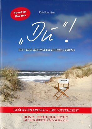 „DU“! – bist der Regisseur Deines Lebens von Harz,  Kai-Uwe