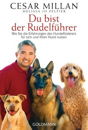 Du bist der Rudelführer von Millan,  Cesar, Panster,  Andrea, Peltier,  Melissa Jo