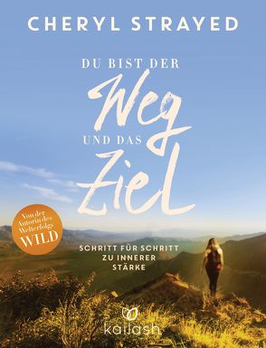 Du bist der Weg und das Ziel von Strayed,  Cheryl, Zettner,  Maria