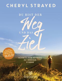 Du bist der Weg und das Ziel von Strayed,  Cheryl, Zettner,  Maria