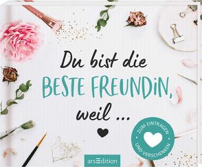 Du bist die beste Freundin, weil …