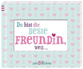 Du bist die beste Freundin, weil …