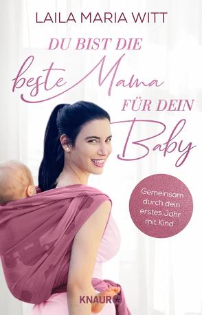 Du bist die beste Mama für dein Baby von Witt,  Laila Maria