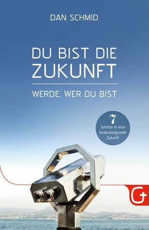 Du bist die Zukunft von Hebel,  Torsten, Johner,  Philipp, Schmid,  Dan