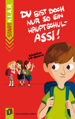 Du bist doch nur so ein Hauptschul-Assi! von Bartoli y Eckert,  Petra