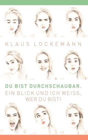 Du bist durchschaubar. Ein Blick und ich weiß, wer du bist! von Lockemann,  Klaus