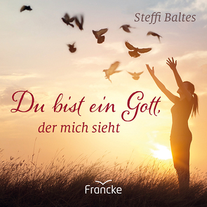 Du bist ein Gott, der mich sieht von Baltes,  Steffi