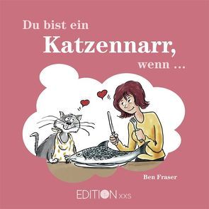 Du bist ein Katzennarr, wenn … von Fraser,  Ben