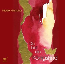 Du bist ein Königskind von Gutscher,  Frieder