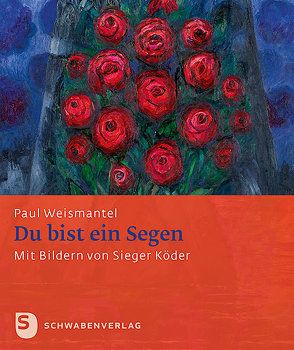 Du bist ein Segen von Köder,  Sieger, Weismantel,  Paul