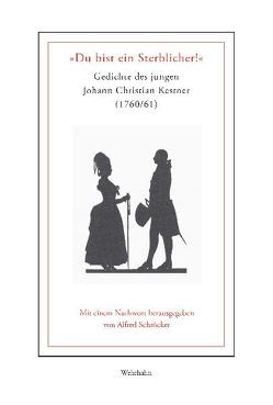 „Du bist ein Sterblicher!“ von Kestner,  Johann Ch, Schröcker,  Alfred