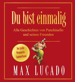 Du bist einmalig – Alle Geschichten von Punchinello und seinen Freunden von Herling,  Gabriele, Lucado,  Max