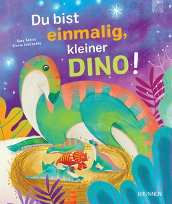 Du bist einmalig, kleiner Dino! von Senior,  Suzy, Zuncheddu,  Flavia