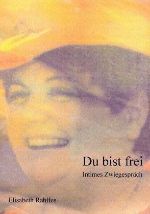 Du bist frei von Rahlfes,  Elisabeth