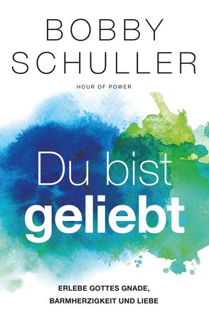 Du bist geliebt von Schuller,  Bobby