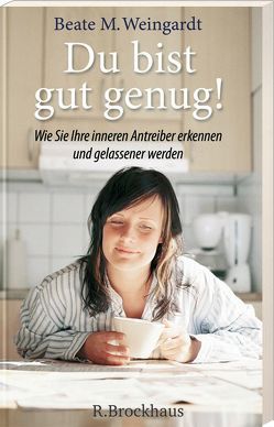 Du bist gut genug! von Weingardt,  Beate M