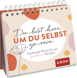 Du bist hier, um du selbst zu sein von Groh Verlag