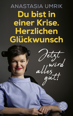 Du bist in einer Krise. Herzlichen Glückwunsch. Jetzt wird alles gut! von Umrik,  Anastasia