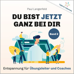 Du bist jetzt ganz bei Dir – Vielfalt der Entspannung von Langenfeld,  Paul