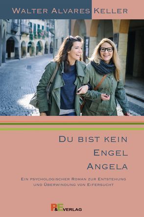 Du bist kein Engel, Angela von Bildungszentrum für Psychologie und Erziehung,  Meilen, Keller,  Walter Alvares