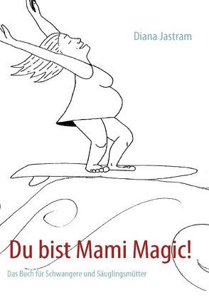 Du bist Mami Magic! von Jastram,  Diana