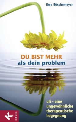 Du bist mehr als dein Problem von Boeschemeyer,  Uwe