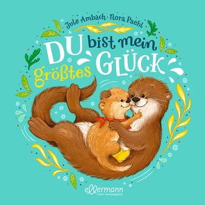 Du bist mein größtes Glück von Ambach,  Jule, Paehl,  Nora