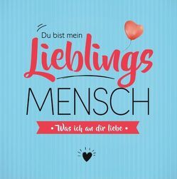 Du bist mein Lieblingsmensch – Was ich an dir liebe von Zeuner,  Jeannette