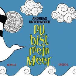 Du bist mein Meer von Unterweger,  Andreas