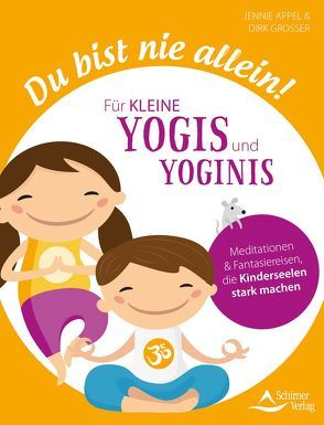 Du bist nie allein! Für kleine Yogis und Yoginis von Appel,  Jennie, Grosser,  Dirk