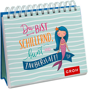 Du bist schillernd, bunt und zauberhaft! von Groh Verlag