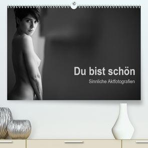 Du bist schön – Sinnliche Aktfotografien (Premium, hochwertiger DIN A2 Wandkalender 2020, Kunstdruck in Hochglanz) von Wittig,  Michael