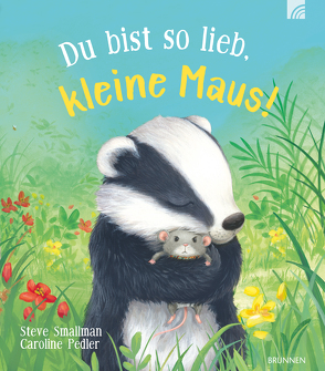 Du bist so lieb, kleine Maus! von Pedler,  Caroline, Smallman,  Steve