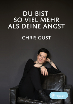 Du bist so viel mehr als Deine Angst von Gust,  Chris