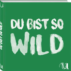 Du bist so wild