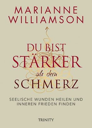 Du bist stärker als dein Schmerz von Kahn-Ackermann,  Susanne, Williamson,  Marianne