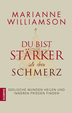 Du bist stärker als dein Schmerz von Williamson,  Marianne