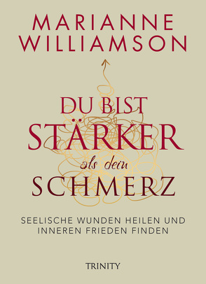 Du bist stärker als dein Schmerz von Kahn-Ackermann,  Susanne, Williamson,  Marianne