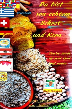 Du bist von echtem Schrot und Korn You’re made of real shot and grain D UK GRC von Friedrich,  Rudi, Friedrich,  Rudolf, Haßfurt Knetzgau,  Augsfeld