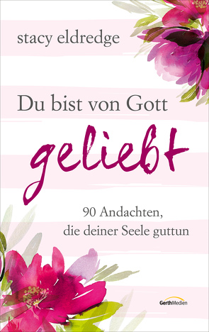 Du bist von Gott geliebt von Eldredge,  Stacy, Wiemer,  Elke